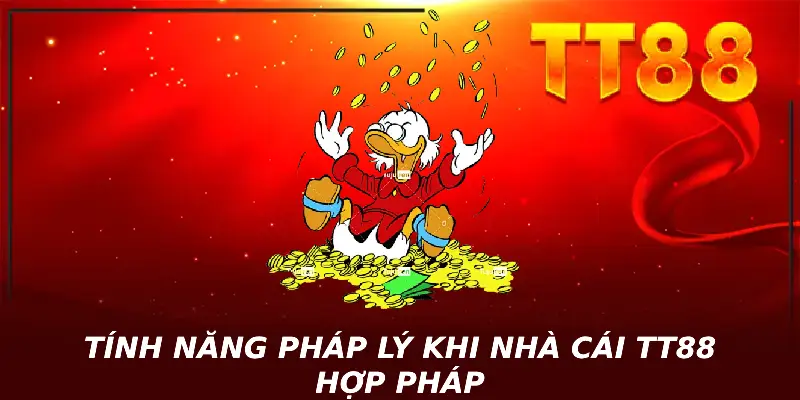 Tính năng pháp lý khi nhà cái TT88 hợp pháp