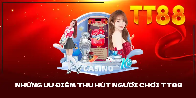 Những ưu điểm thu hút người chơi TT88