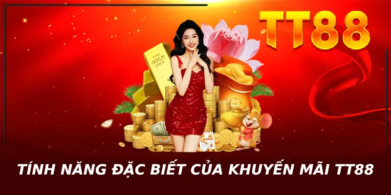 Tính năng đặc biệt của khuyến mãi TT88