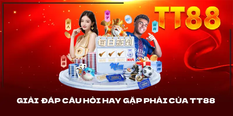 Giải đáp câu hỏi hay gặp phải của TT88