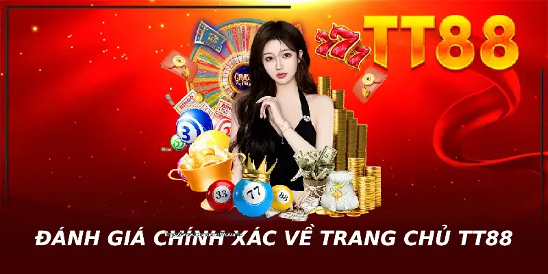 Đánh giá chính xác về trang chủ TT88